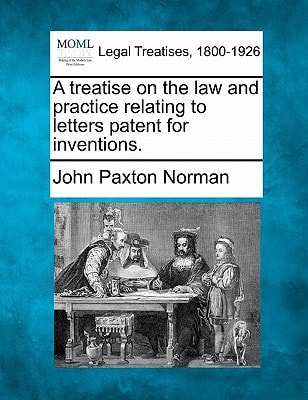 A treatise on the law and practice relating to letters patent for inventions.