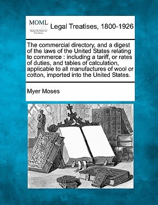 The commercial directory, and a digest of the laws of the United States relating to commerce: including a tariff, or rates of duties, and tables of ... or cotton, imported into the United States.