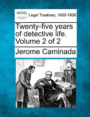 Twenty-five years of detective life. Volume 2 of 2