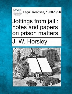 Jottings from jail: notes and papers on prison matters.