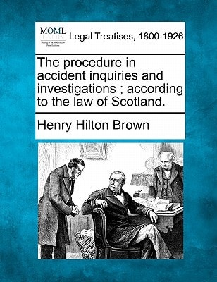 The procedure in accident inquiries and investigations ; according to the law of Scotland.