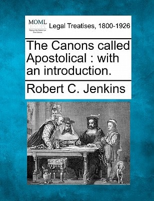 The Canons called Apostolical: with an introduction.