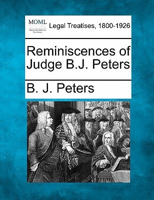 Reminiscences of Judge B.J. Peters