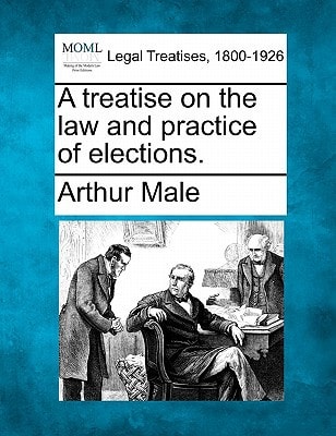 A treatise on the law and practice of elections.