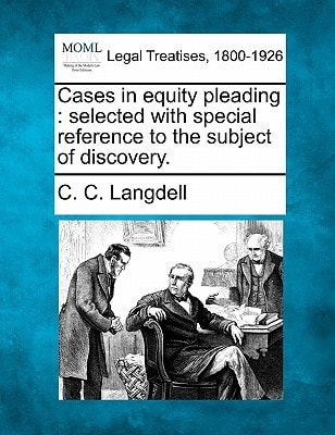Cases in equity pleading: selected with special reference to the subject of discovery.