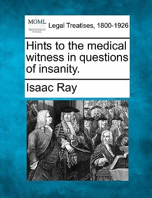 Hints to the medical witness in questions of insanity.