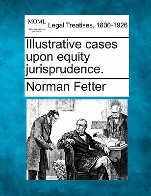 Illustrative cases upon equity jurisprudence.