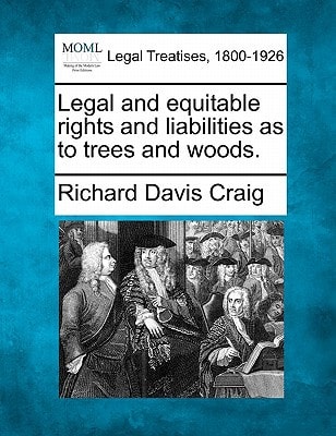 Legal and equitable rights and liabilities as to trees and woods.