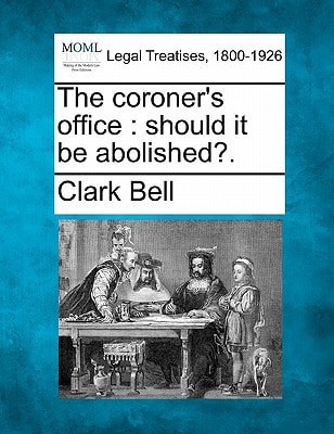 The coroner's office: should it be abolished?.