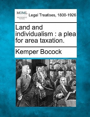 Land and individualism: a plea for area taxation.