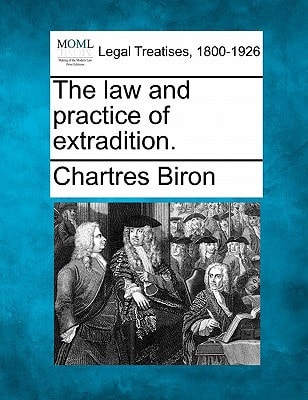 The law and practice of extradition.