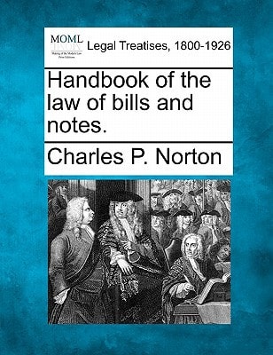 Handbook of the law of bills and notes.