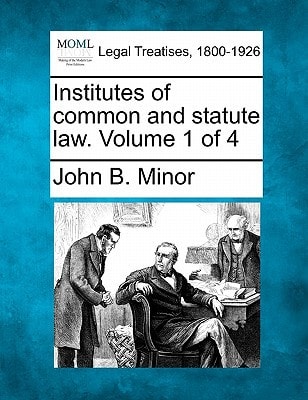 Institutes of common and statute law. Volume 1 of 4