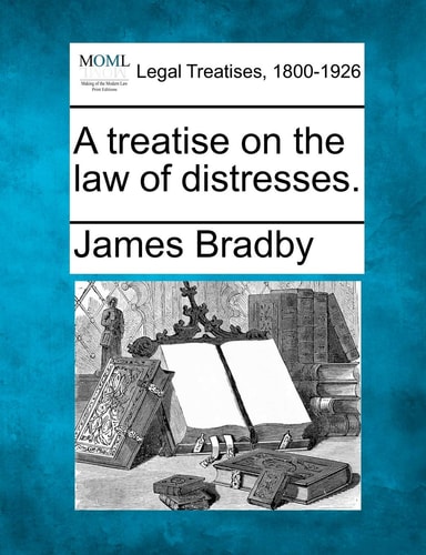 A treatise on the law of distresses.