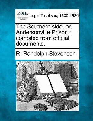 The Southern side, or, Andersonville Prison: compiled from official documents.