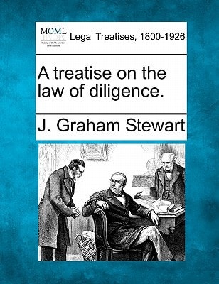 A treatise on the law of diligence.