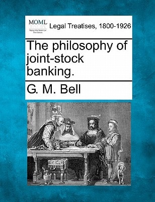 The philosophy of joint-stock banking.