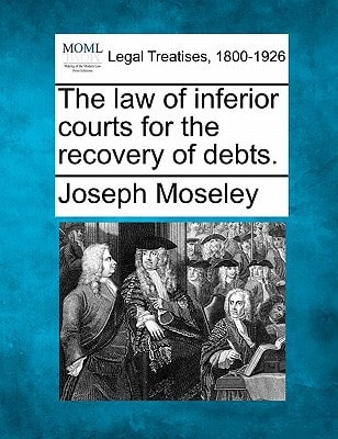 The law of inferior courts for the recovery of debts.