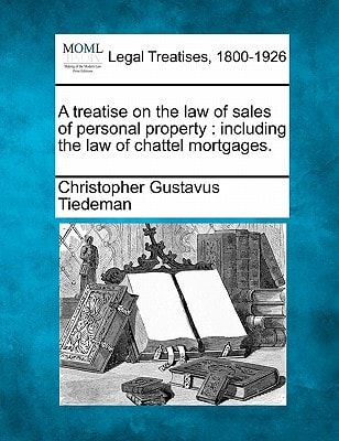 A treatise on the law of sales of personal property: including the law of chattel mortgages.