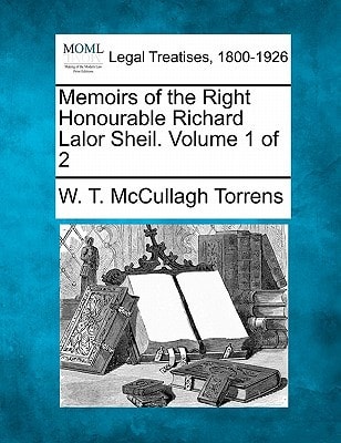 Memoirs of the Right Honourable Richard Lalor Sheil. Volume 1 of 2
