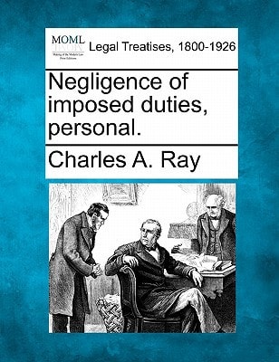 Negligence of imposed duties, personal.