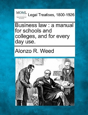 Business law: a manual for schools and colleges, and for every day use.