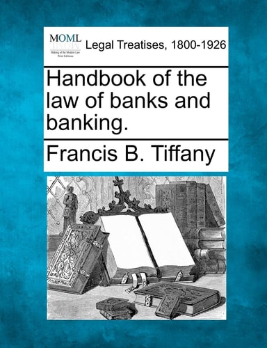 Handbook of the law of banks and banking.