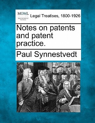 Notes on patents and patent practice.