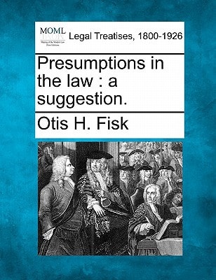 Presumptions in the law: a suggestion.