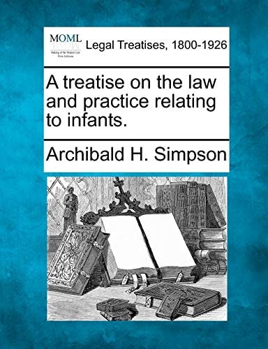 A treatise on the law and practice relating to infants.