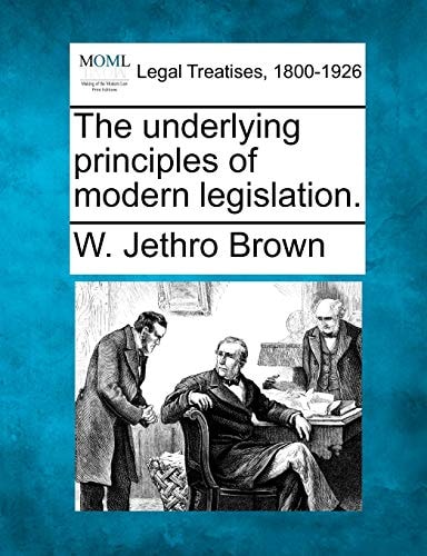 The underlying principles of modern legislation.