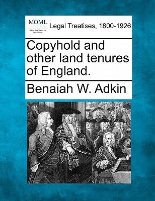 Copyhold and other land tenures of England.