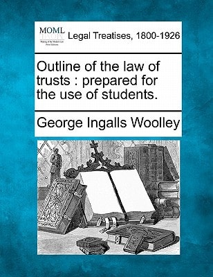 Outline of the law of trusts: prepared for the use of students.