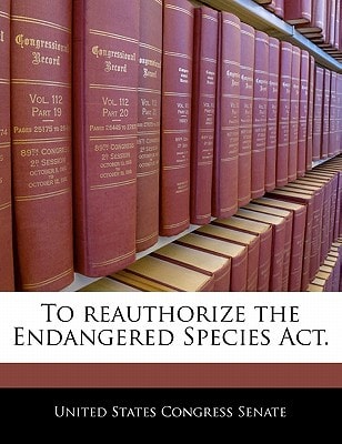 To reauthorize the Endangered Species Act.