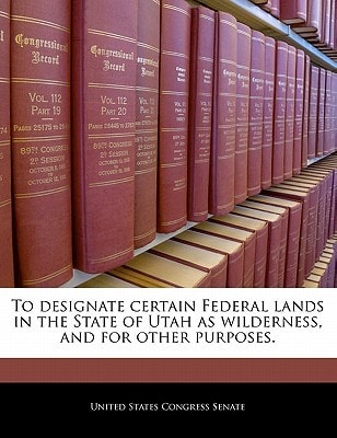 To designate certain Federal lands in the State of Utah as wilderness, and for other purposes.