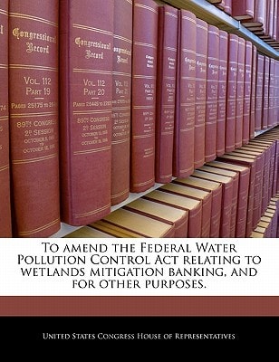 To amend the Federal Water Pollution Control Act relating to wetlands mitigation banking, and for other purposes.