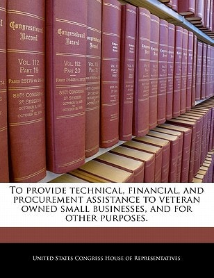 To provide technical, financial, and procurement assistance to veteran owned small businesses, and for other purposes.