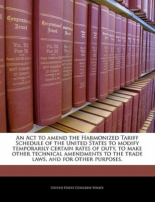 An Act to amend the Harmonized Tariff Schedule of the United States to modify temporarily certain rates of duty, to make other technical amendments to the trade laws, and for other purposes.