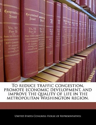 To reduce traffic congestion, promote economic development, and improve the quality of life in the metropolitan Washington region.