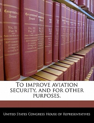 To improve aviation security, and for other purposes.