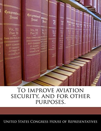 To improve aviation security, and for other purposes.