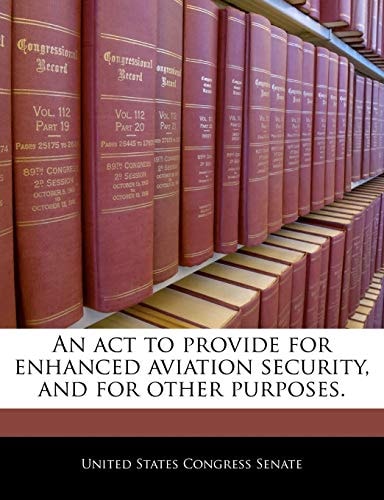 An act to provide for enhanced aviation security, and for other purposes.