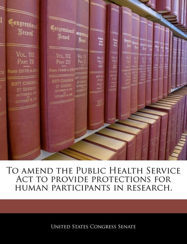 To amend the Public Health Service Act to provide protections for human participants in research.