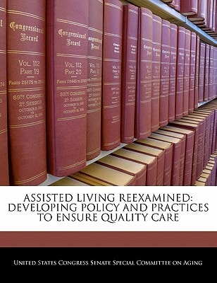 Assisted Living Reexamined: Developing Policy And Practices To Ensure Quality Care