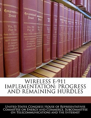 Wireless E-911 Implementation: Progress And Remaining Hurdles