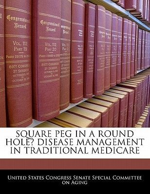 Square Peg In A Round Hole? Disease Management In Traditional Medicare