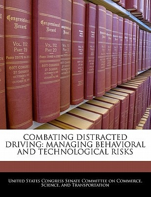 Combating Distracted Driving: Managing Behavioral And Technological Risks