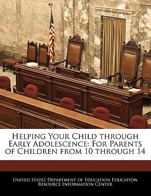 Helping Your Child through Early Adolescence: For Parents of Children from 10 through 14