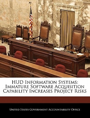 HUD Information Systems: Immature Software Acquisition Capability Increases Project Risks