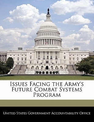 Issues Facing the Army's Future Combat Systems Program